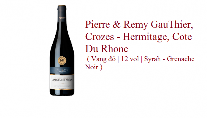 Pierre & Remy GauThier, Crozes - Hermitage, Cote Du Rhone ( Vang đỏ | 12 vol | Syrah - Grenache Noir