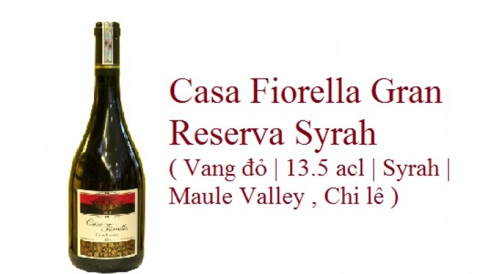 Casa Fiorella Gran Reserva Syrah ( Vang đỏ | 13.5 acl | Syrah | Maule Valley , Chi lê )